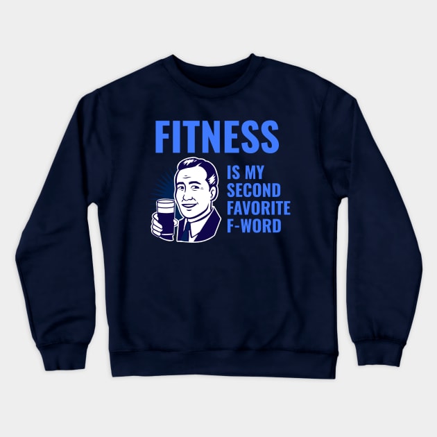 Fitness is my second favorite f-word Crewneck Sweatshirt by WizardingWorld